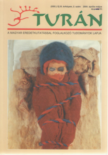 Turn [A magyar eredetkutatssal foglalkoz tudomnyok lapja] (XXX.) j III. vfolyam, 2. szm (2000. prilis-mjus)