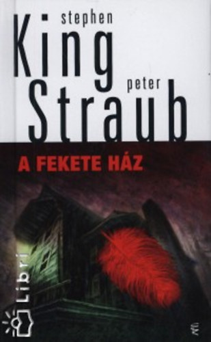 Stephen King, Peter Straub - A Fekete Ház