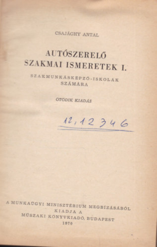 Csajghy Antal - Autszerel szakmai ismeretek I. (szakmunkskpz iskolk szmra)