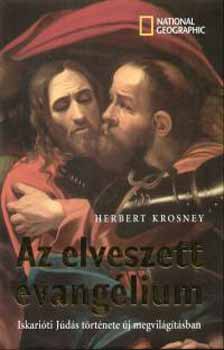 Herbert Krosney - Az elveszett Evanglium - Iskariti Jds trtnete j megvilgtsban