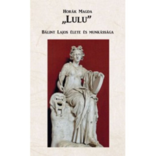 Hork Magda - "Lulu" - Blint Lajos lete s munkssga