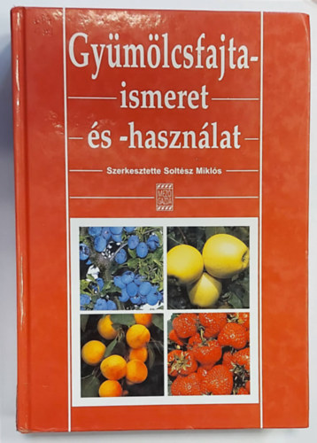 Soltész Miklós (szerk.) - Gyümölcsfajtaismeret és -használat