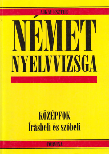 Ajkay Eszter - Nmet nyelvvizsga - kzpfok (rsbeli s szbeli)
