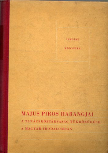 Seres J�zsef (szerk.) - M�jus piros harangjai - A Tan�csk�zt�rsas�g t�kr�z�d�se a magyar irodalomban
