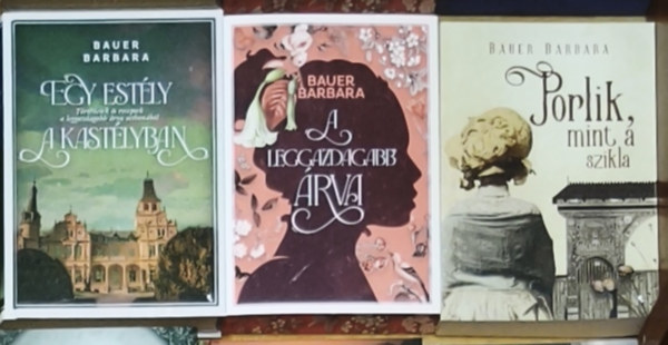Bauer Barbara - 3db t�rt�nelmi t�m�j�, romantikus Bauer Barbara reg�ny - A leggazdagabb �rva, Egy est�ly a kast�lyban, Porlik, mint a szikla