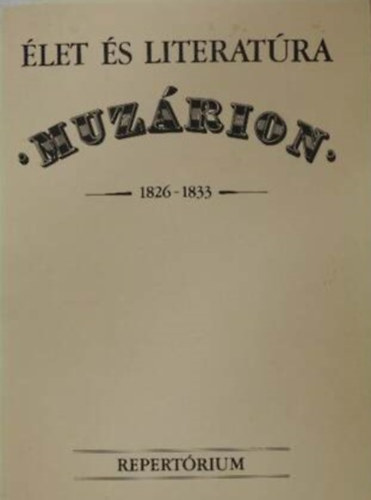 Friedrich Ildik� - Muz�rion 1926-1833 (Repert�rium) (A Pet�fi Irodalmi M�zeum Bibliogr�fiai F�zetei)