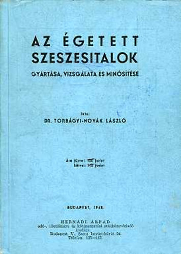 Dr.Torbágyi-Novák László - Az égetett szeszesitalok gyártása, vizsgálata és minősítése