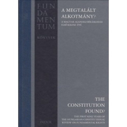 Halmai Gbor szerk. - A megtallt alkotmny? / The Constitution Found?