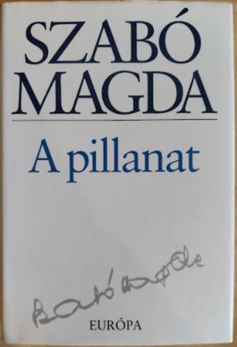 Szabó Magda - A pillanat