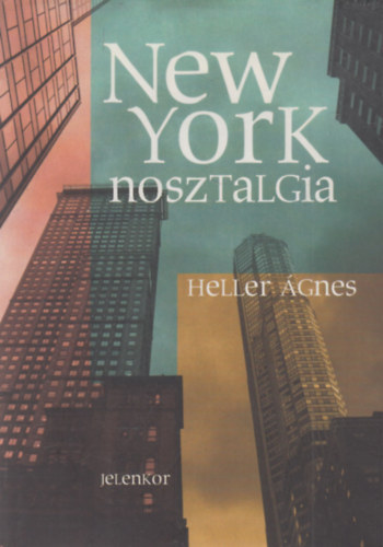 Heller Ágnes - New York nosztalgia (dedikált)