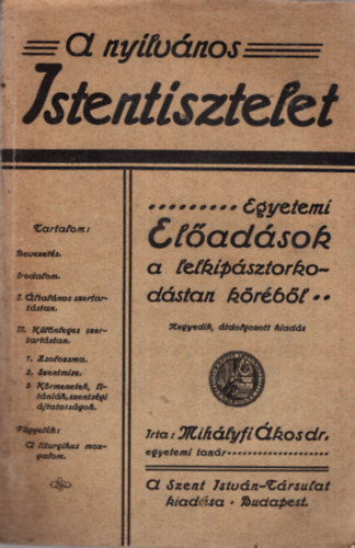 Mihályfi Ákos dr. - A nyilvános Istentisztelet -Egyetemi előadások a lelkipásztorkodástan köréből