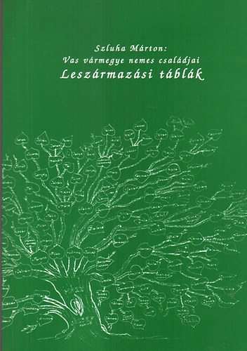 Szluha Mrton - Vas vrmegye nemes csaldjai - Leszrmazsi tblk