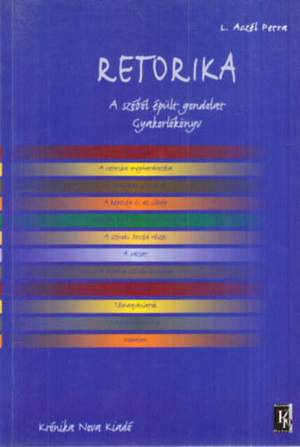 L. Acz�l Petra - Retorika - A sz�b�l �p�lt gondolat (gyakorl�k�nyv)