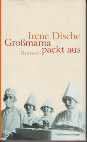 Irene Dische - Gro�mama packt aus