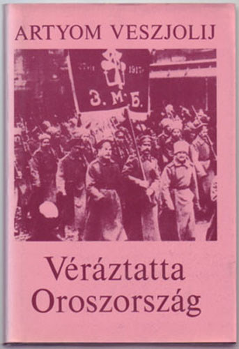 Artyom Veszjolij - Véráztatta Oroszország