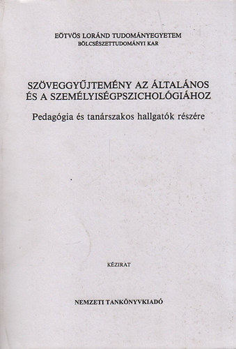 Olh Attila s Plh Csaba (szerk.) - Szveggyjtemny az ltalnos s a szemlyisgpszicholgihoz - Pedaggia s tanrszakos hallgatk rszre