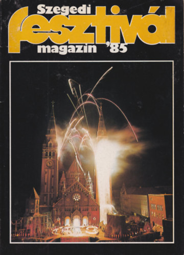 Tandi Lajos (szerk.) - Szegedi Fesztivál Magazin '85
