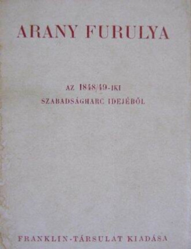 �ldor Imre (szerk.) - Arany furulya (a forradalom k�lt�szete az 1848-49-iki szabads�gharcz idej�b�l)