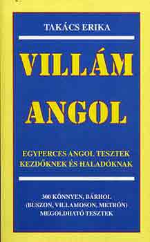 Takcs Erika - Villm angol - Egyperces angol tesztek kezdknek s haladknak