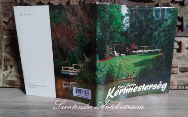 Ki�cz Gy�rgy, Balogh Andr�s (lektor) - Kertmesters�g a lak�kert kialak�t�sa, �p�t�se �s berendez�se (2. Jav�tott kiad�s; Saj�t k�ppel!)
