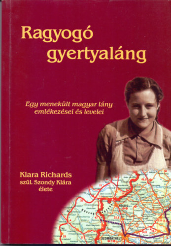 Liddon Richards (�ssze�ll�totta) - Ragyog� gyertyal�ng - Egy menek�lt magyar l�ny eml�kez�sei �s levelei