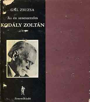 GÁL ZSUZSA - Az én zeneszerzőm Kodály Zoltán