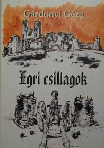 G�rdonyi G�za - Egri csillagok (Bornemissza Gergely �lete)