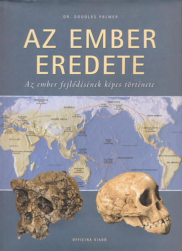 Douglas Palmer Dr. - Az ember eredete (Az ember fejlődésnek képes története)