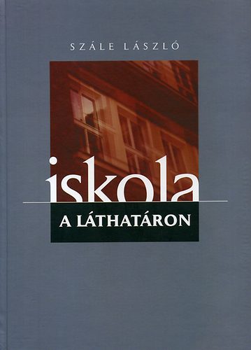 Szle Lszl - Iskola a lthatron