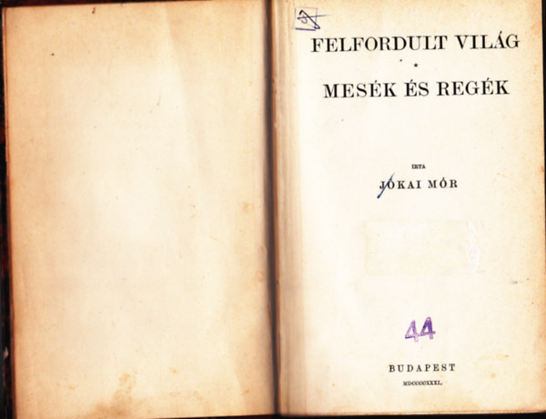 J�kai M�r - Felfordult vil�g - Mes�k �s reg�k (Centen�riumi kiad�s 90.)