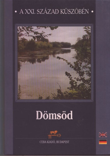 Kasza S�ndor Dr. (szerk.); Pet� L�szl� dr. - D�ms�d (A XXI. sz�zad k�sz�b�n)