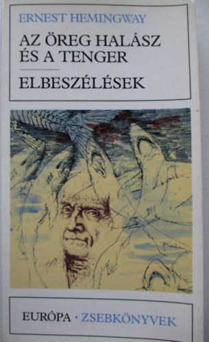 Ernest Hemingway - Az öreg halász és a tenger, Elbeszélések
