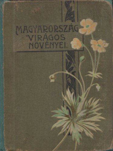 Wagner Jnos - Magyarorszg virgos nvnyei - A Hoffmann K. nvnyatlasznak kpeivel