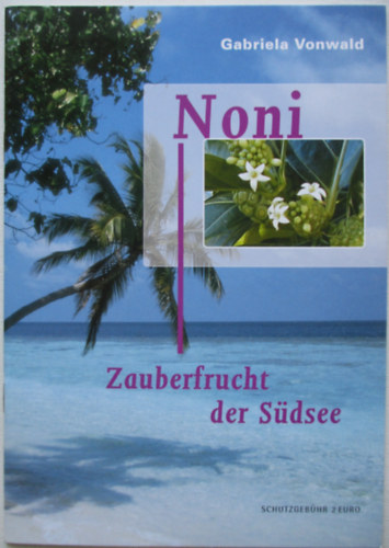 Gabriela Vonwald - Noni zauberfrucht der sdsee