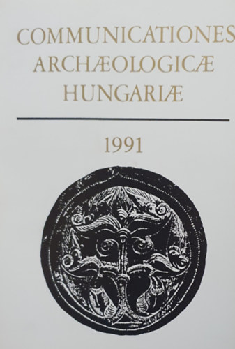 Kovács Tibor (főszerk.) - Communicationes archaeologicae Hungariae 1991 (többnyelvű)