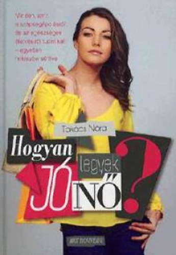 Takcs Nra - Hogyan legyek j n?