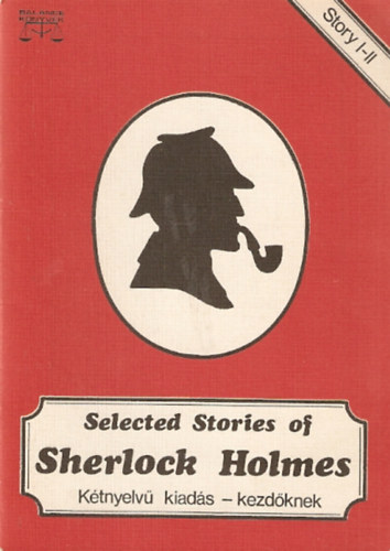 Arthur Conan Doyle - Selected Stories of Sherlock Holmes I-II. (Kétnyelvű kiadás kezdőknek)