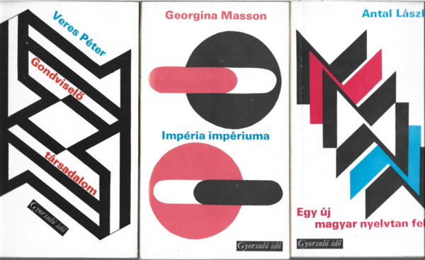 3 db Gyorsul� id�, Veres P�ter: Gondvisel� t�rsadalom, Georgina Masson: Imp�ria imp�riuma, Antal L�szl�: Egy �j magyar nyelvtan fel�