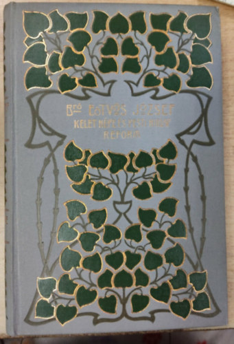 Eötvös József Báró - Kelet Népe és Pesti Hírlap - Reform (Báró Eötvös J. összes munkái XI.)