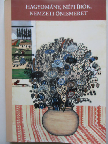 Miklós Péter (szerk.) - Hagyomány, népi írók, nemzeti önismeret