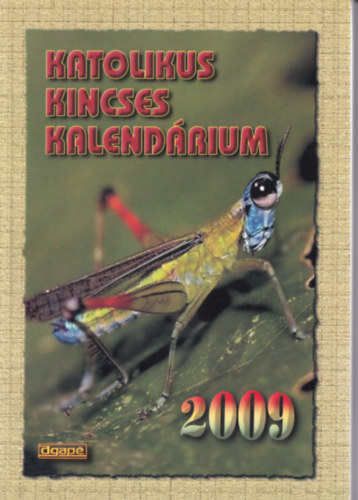 Dr. Harmath Károly (szerk.) - Katolikus Kincses Kalendárium 2009