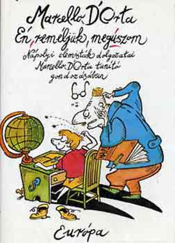 Marcello D'Orta - �n, rem�lj�k, meg�szom -  N�polyi elemist�k dolgozatai Marcello D' Orta tan�t� gondoz�s�ban