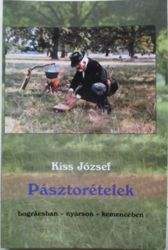 Kiss Jzsef - Psztortelek - bogrcsban, nyrson, kemencben
