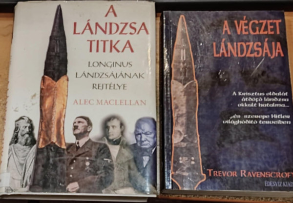 Trevor Ravenscroft, Alec Maclellan - 2 db A vgzet lndzsja + A lndzsa titka (Longinus lndzsjnak rejtlye)