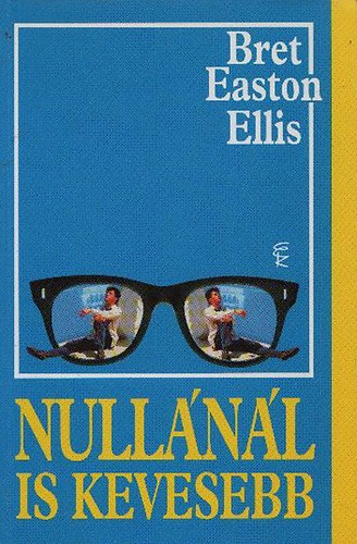 Bret Easton Ellis - Nullánál is kevesebb