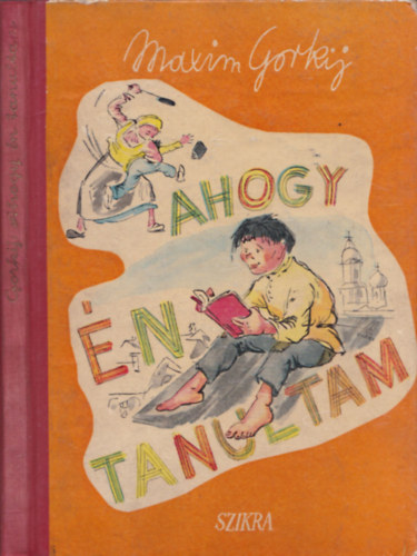 Makszim Gorkij - Ahogy én tanultam