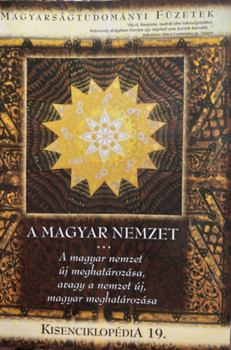 Kiss D�nes - A magyar nemzet �j meghat�roz�sa, avagy a nemzet �j, magyar meghat�roz�sa (Magyars�gtudom�nyi F�zetek - Kisenciklop�dia 19.)