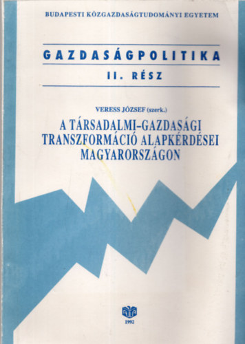 Etal.; Erd�s Tibor; Veress J�zsef; G�sp�r P�l; Vissi Ferenc - A t�rsadalmi-gazdas�gi transzform�ci� alapk�rd�sei Magyarorsz�gon