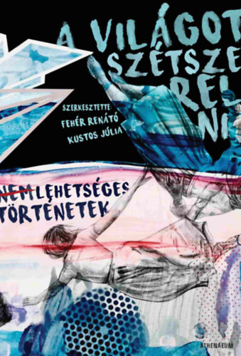 Fehr Rent (Szerk.), Kustos Jlia (Szerk.) - A vilgot sztszerelni