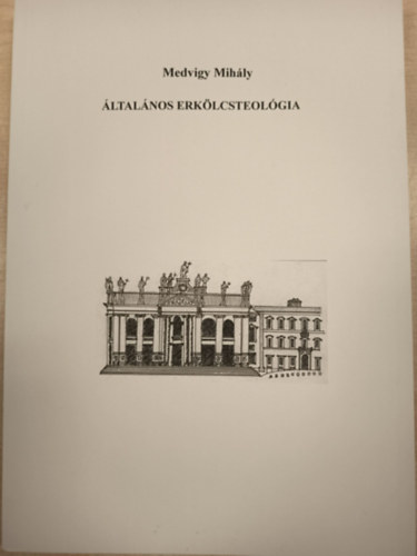 Medvigy Mih�ly, �tdolgozta: Nemes Gy�rgy - �ltal�nos erk�lcsteol�gia